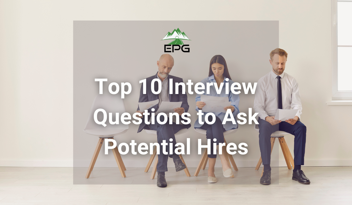 Top 10 Interview Questions to Ask Potential Hires