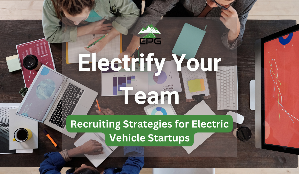 Electrify Your Team: Recruiting Strategies for Electric Vehicle Startups