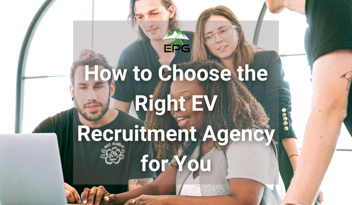 How to Choose the Right EV Recruitment Agency for You