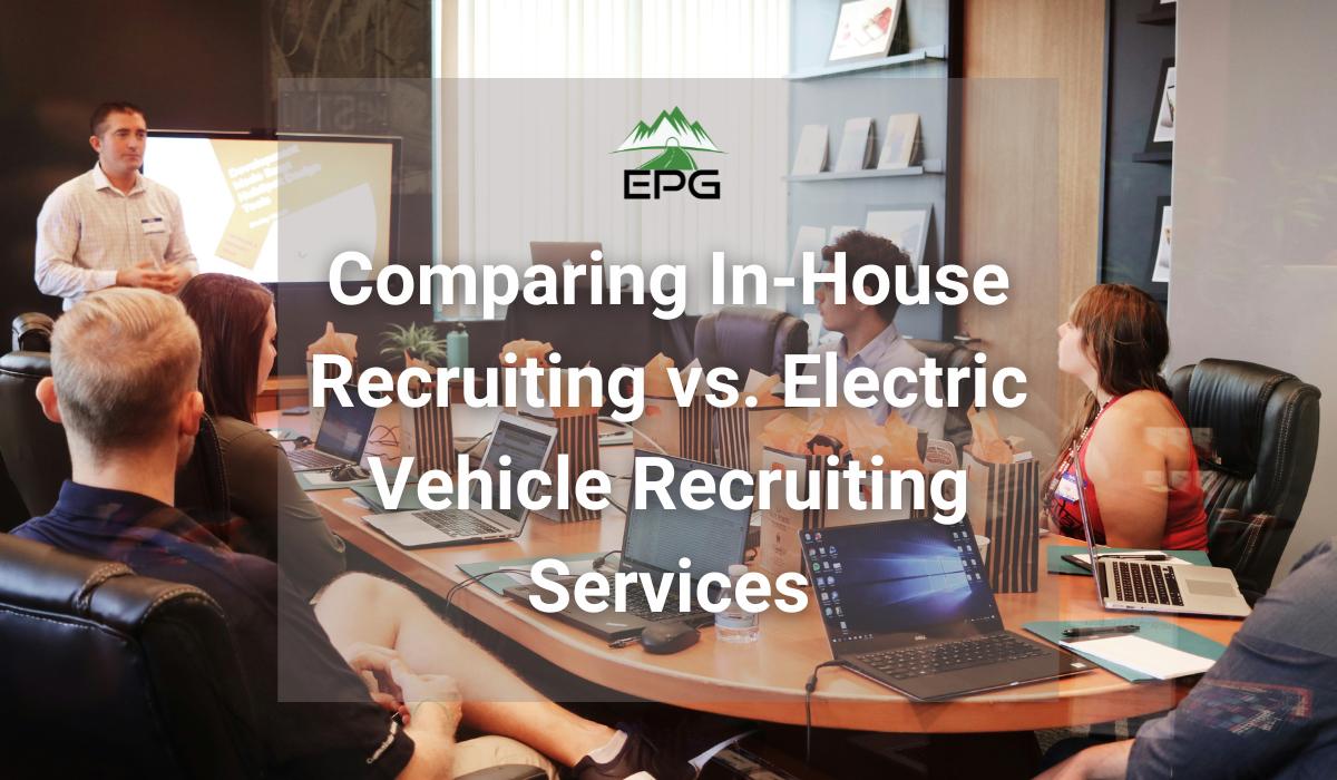 Comparing In-House Recruiting vs. Electric Vehicle Recruiting Services