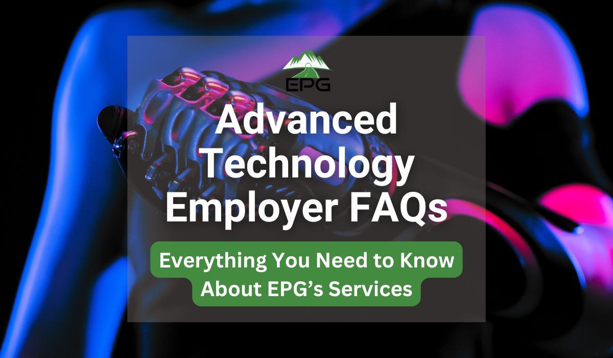 Advanced Technology Employer FAQs: Everything You Need to Know About EPG’s Services