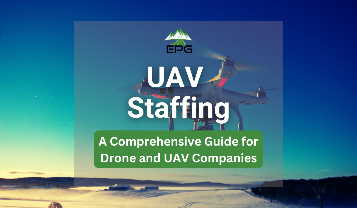 UAV Staffing: A Comprehensive Guide for Drone and UAV Companies